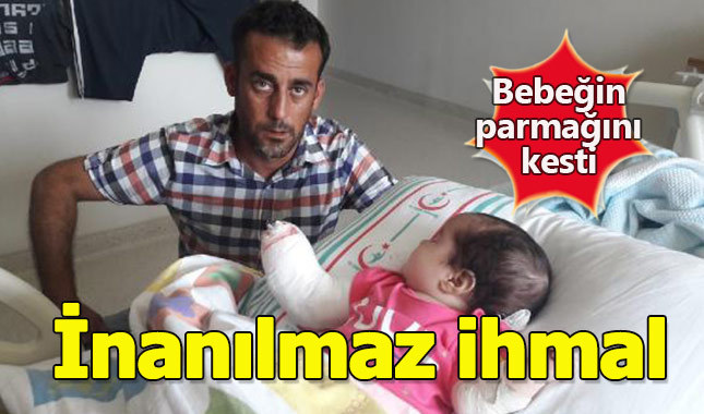 Serum iğnesini çıkarmak isterken bebeğin parmağını kesti