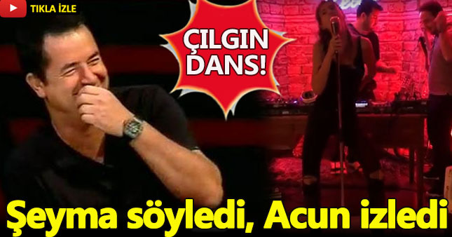 Şeyma Subaşı söyledi, Acun dinledi!