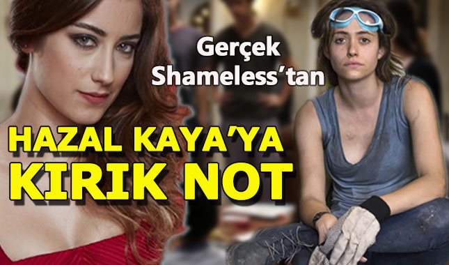Shameless'ın yıldızı Hazal Kaya'yı beğenmedi