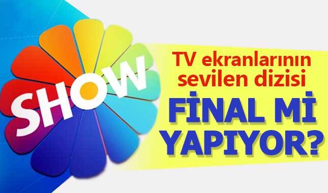 Show TV'nin sevilen dizisi final mi yapıyor?
