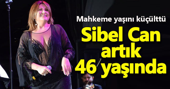 Sibel Can mahkemeyle 6 yaş küçüldü