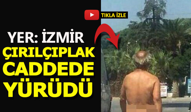 Sıcaktan bunalan adam çırılçıplak soyunup gezintiye çıktı