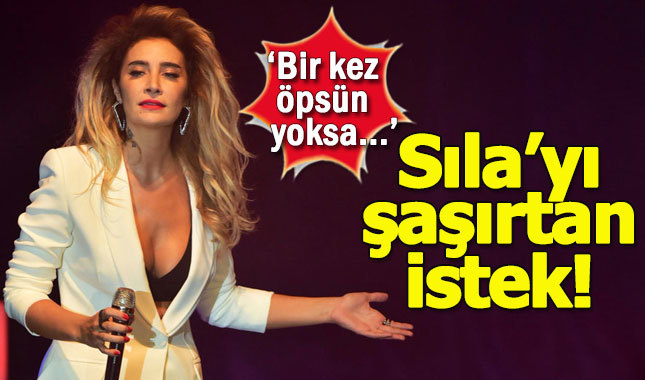 Sıla'yı şaşkına çeviren istek!