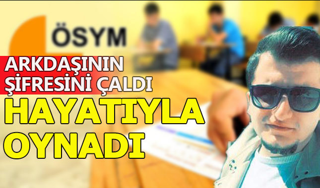 Sınıf arkadaşının şifresini çalıp, üniversite tercihlerini değiştirdi