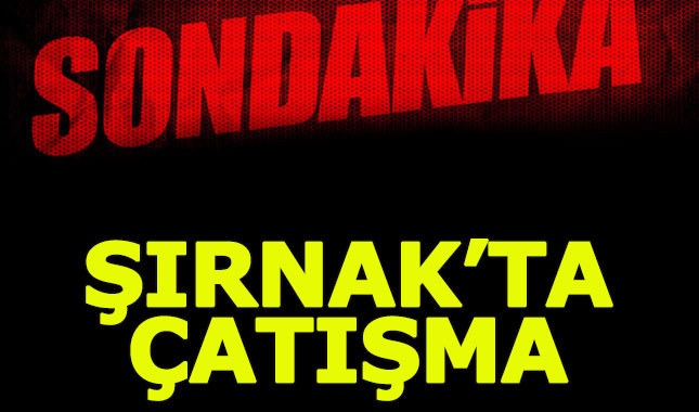 Şırnak'ta çatışma: 1 şehit, 2 yaralı!