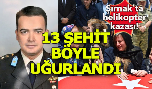 Şırnak'ta ki 13 şehidimiz bugün son yolculuğuna uğurlandı