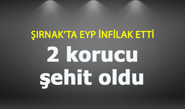 Şırnak'ta patlama 2 korucu şehit
