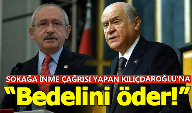 Sokağa çıkma çağrısı yapan Kılıçdaroğlu'na Bahçeli'den sert tepki