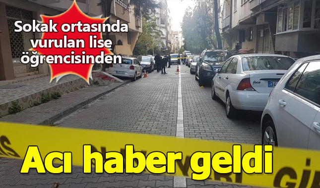 Sokak ortasında pompalı tüfekle vurulan lise öğrencisi hayatını kaybetti