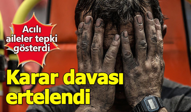 Soma'da karar davası ertelendi aileler tepkili