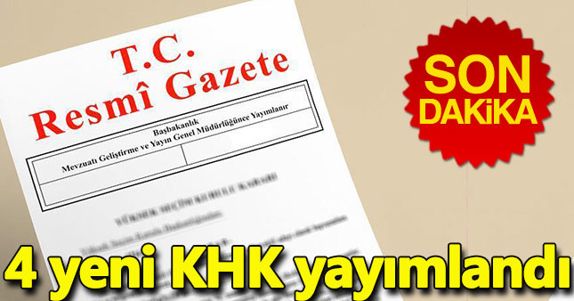Son Dakika 4 yeni KHK yayımlandı