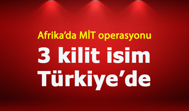 Son Dakika! Afrika'da MİT operasyonu