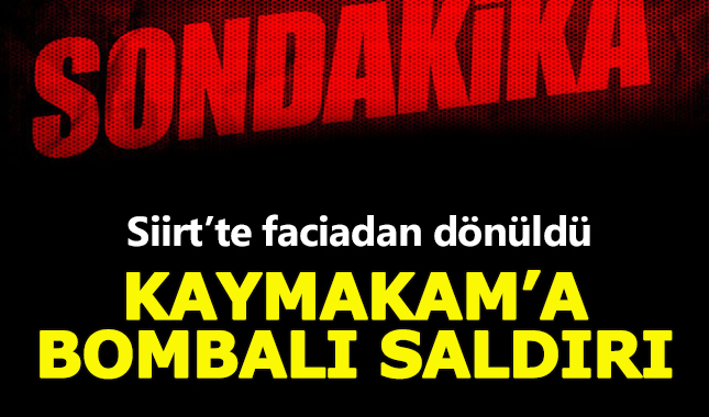 Son dakika | Baykan Kaymakamına bombalı saldırı