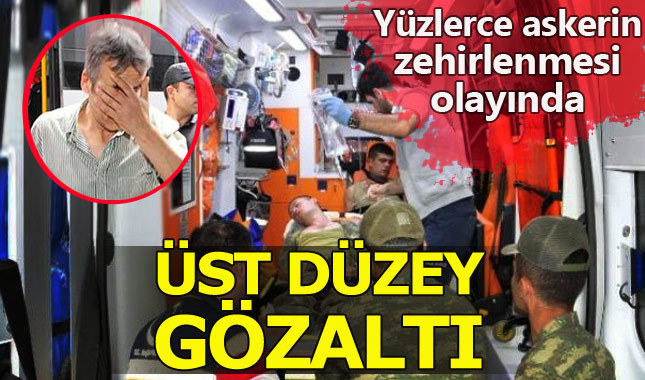 Son dakika... Kışlada zehirlenme soruşturmasında üst düzey gözaltı!