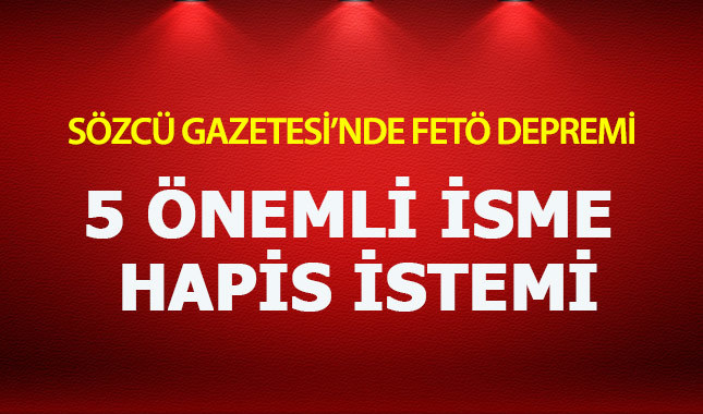 Sözcü Gazetesi'nin 5 çalışanı için hapis istemi