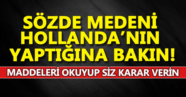 Sözde medeni Hollanda bunları unuttu!