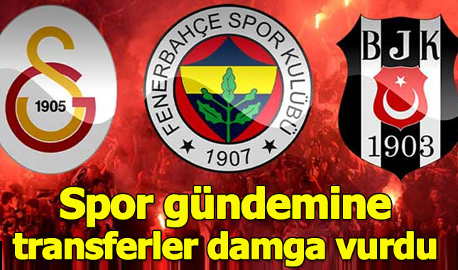 Spor gündemine transferler damga vurdu