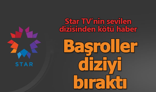 Star TV'nin efsane dizisinde başroller diziyi bıraktı! Final mi geliyor?