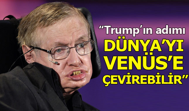 Stephen Hawking: Trump'ın iklim kararı Dünya'yı Venüs'e çevirebilir