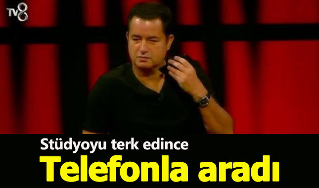 Stüdyoyu terk edince Acun telefonla aradı