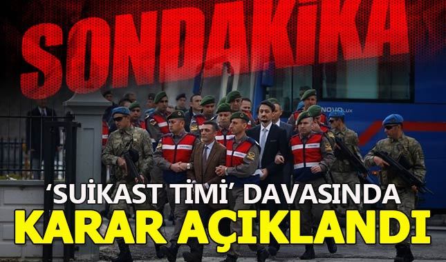 Son dakika... "Suikast timi" davasında 31 sanığa 4'er kez ağırlaştırılmış hapis!