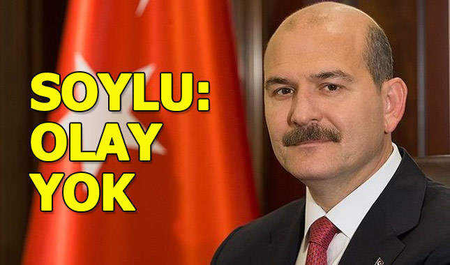 Süleyman Soylu'dan sıkıntı yok mesajı