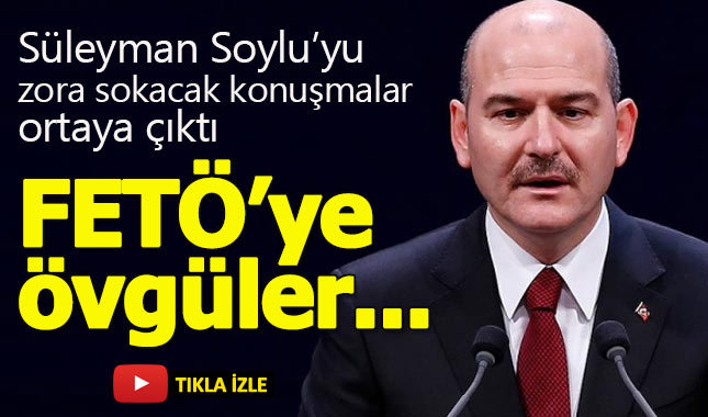 Süleyman Soylu'nun FETÖ'yü övdüğü görüntüler ortaya çıktı