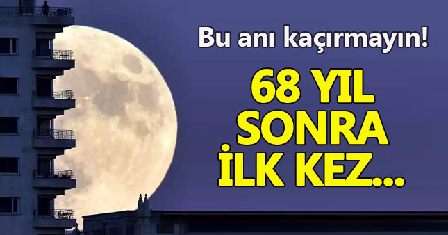 'Süper Ay' bugün görülüyor