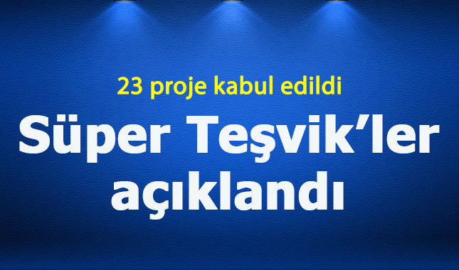Süper Teşvik nedir, hangi firmalar yararlanacak? İşte o liste
