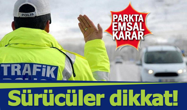 Sürücüler dikkat! Park cezasında yargıdan emsal karar