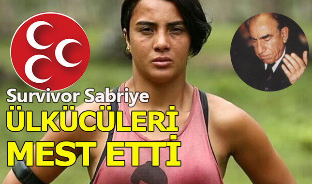 Survivor Sabriye'den ülkücülere selam
