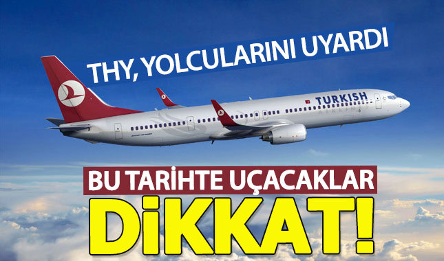 THY, bu tarihlerde uçacak yolcularını uyardı