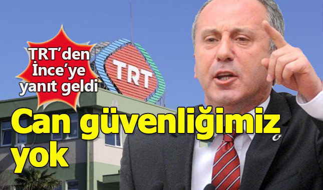 TRT yönetiminden Muharrem İnce'ye yanıt