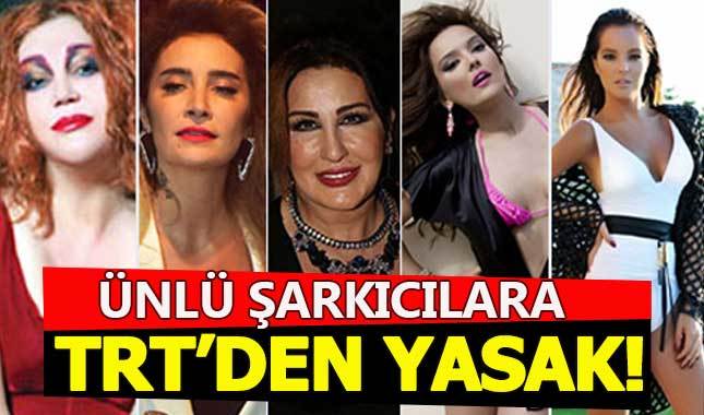 TRT'den ünlü sanatçılara yasak! TRT'nin yasakladığı şarkıların tam listesi