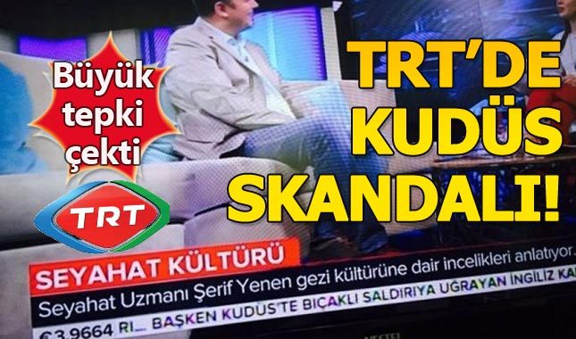 TRT'nin skandal Kudüs yayınına büyük tepki