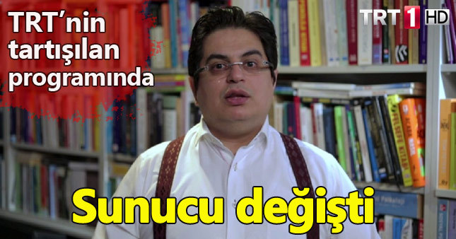 TRT'nin tartışmalı programının sunucusu değişti