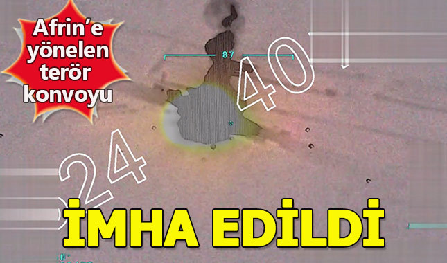 TSK Afrin'e girmek isteyen terör konvoyunu vurdu