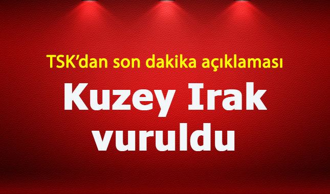 TSK'dan Kuzey Irak'a hava operasyonu