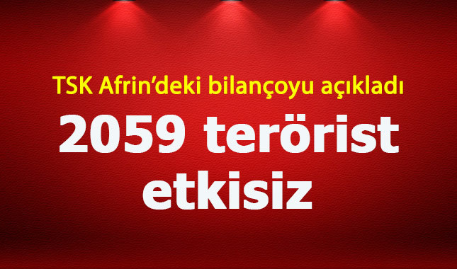 TSK'dan son dakika Afrin açıklaması: 2059 terörist etkisiz