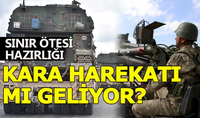 TSK'nın Suriye sınırındaki hazırlıkları devam ediyor