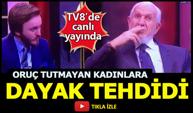 TV8 canlı yayınında, oruç tutmayan kadınlara dayak tehdidi!