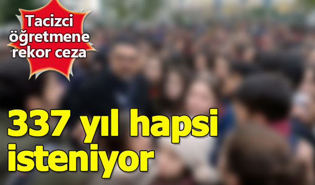 Tacizci öğretmen için 337 yıl hapis cezası istendi