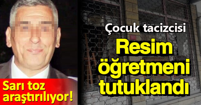 Tacizci resim öğretmeni tutuklandı