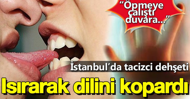 Tacizcisinin dilini ısırarak kopardı