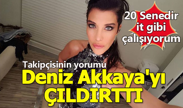 Takipçisinin yorumu Deniz Akkaya'yı çileden çıkarttı!