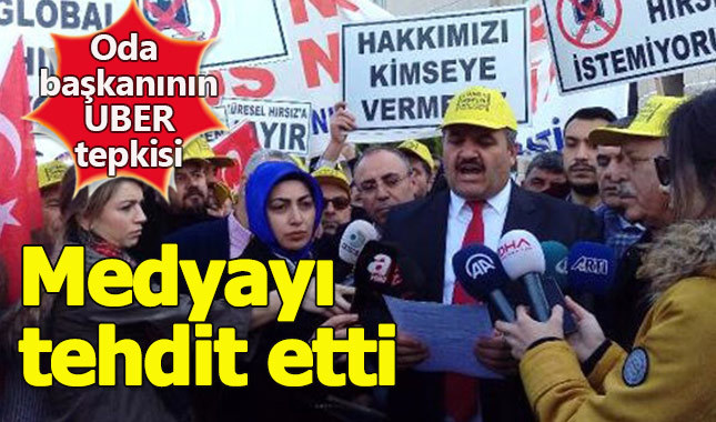 Taksiciler Odası Başkanı medyayı tehdit etti