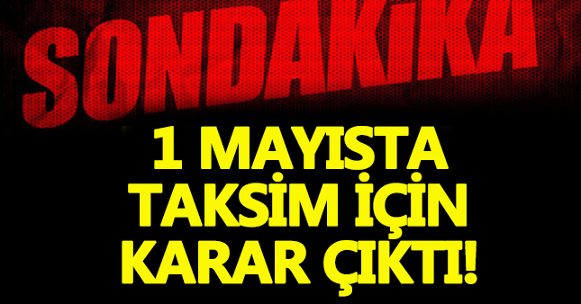 Taksim'de 1 mayıs kutlamaları yasaklandı