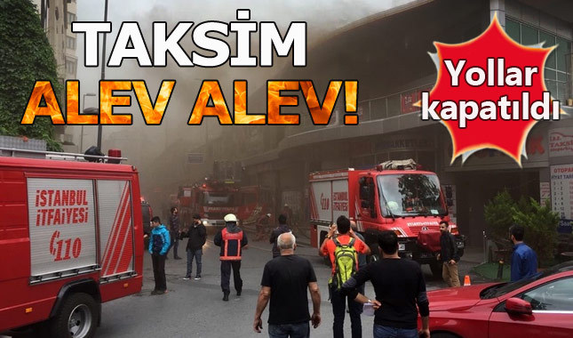 Taksim'de korkutan yangın!