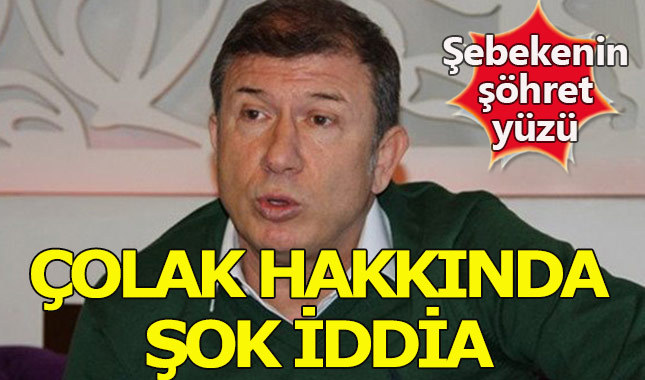 Tanju Çolak için şok iddia: "Şebekenin şöhret yüzü"