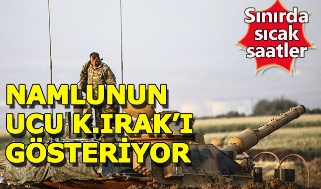 Tanklar, namlularını Kuzey Irak'a çevirdi